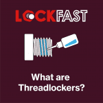 What are Threadlockers?