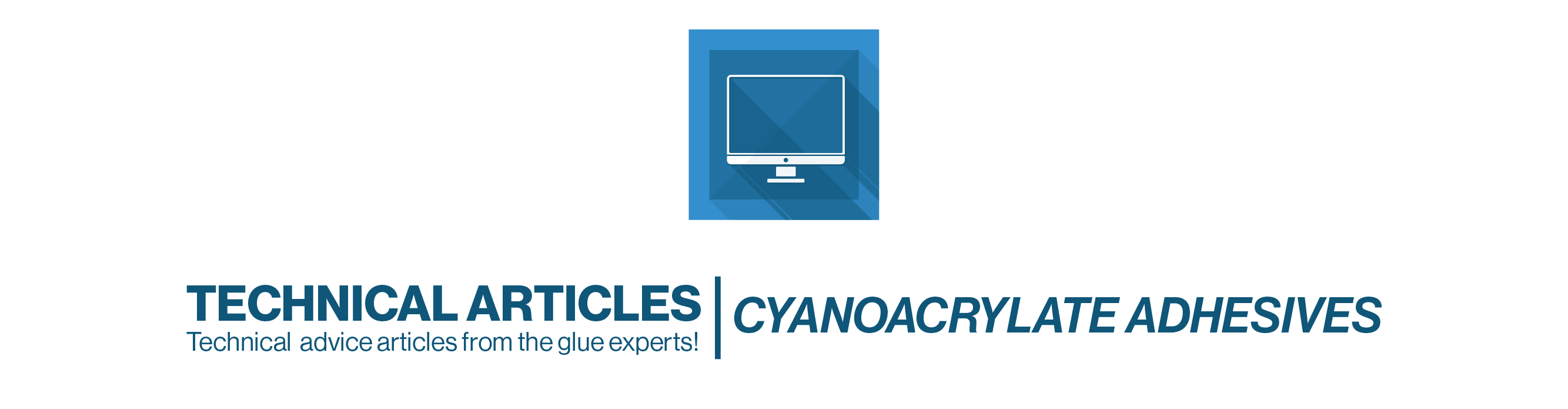 Cyanoacrylate Adhesives - Technical Articles